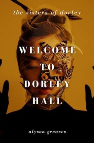 Welcome to Dorley Hall de Alyson Greaves