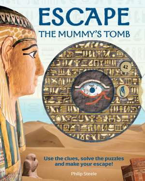 Escape the Mummy's Tomb de Philip Steele