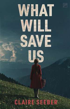 What Will Save Us de Claire Seeber