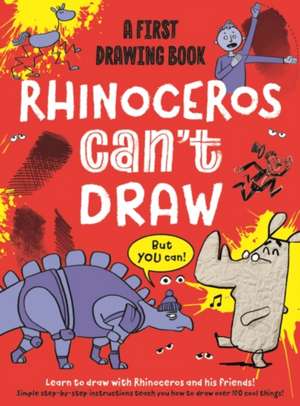 Rhino Can't Draw, But You Can! de Luke Newell