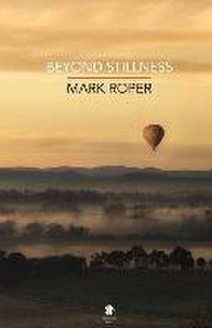 Beyond Stillness de Mark Roper