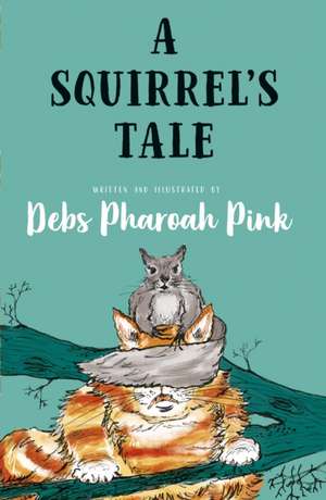 A Squirrel's Tale de Deb Pharoah Pink