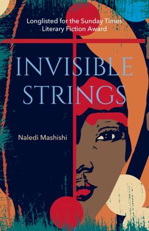 Invisible Strings de Naledi Mashishi