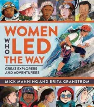 Women Who Led The Way de Mick Manning & Brita Granstroem