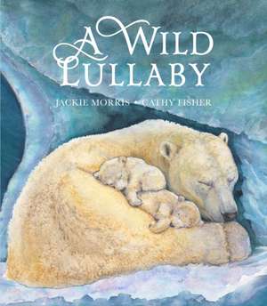 A Wild Lullaby de Jackie Morris