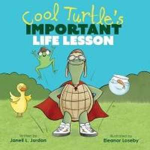 Cool Turtle's Important Life Lesson de Janell L Jordan