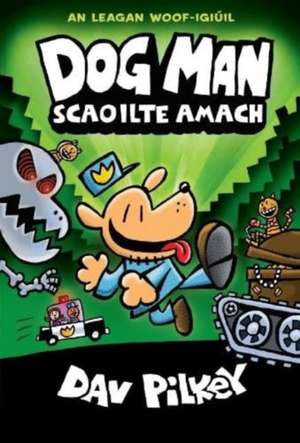 Dog Man Scaoilte Amach de Dav Pilkey