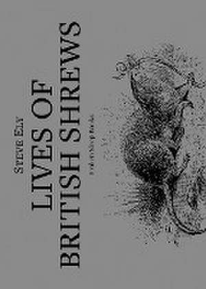 Lives of British Shrews de Steve Ely