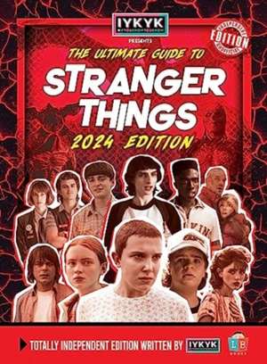 Stranger Things Ultimate Guide by IYKYK 2024 Edition de Little Brother Books