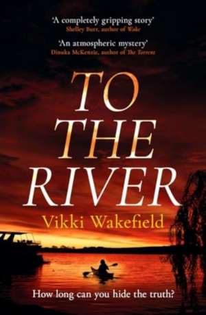 To The River de Vikki Wakefield