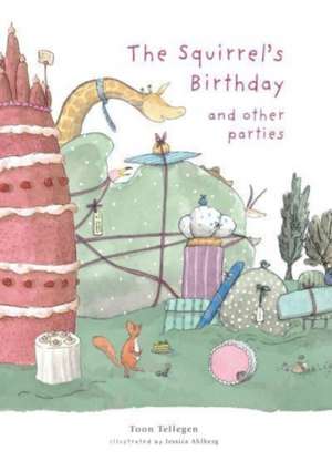 Squirrel's Birthday and Other Parties de Toon Tellegen