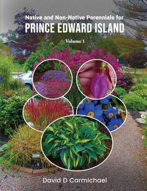 Native and Non-Native Perennials for Prince Edward Island de David D Carmichael