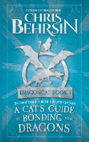 A Cat's Guide to Bonding with Dragons de Chris Behrsin