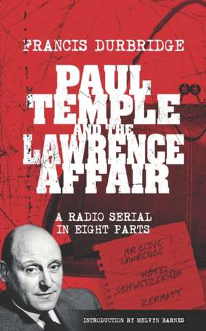 Paul Temple and the Lawrence Affair (Scripts of the eight part radio serial) de Francis Durbridge