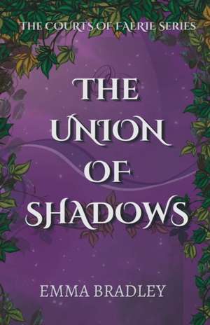 The Union Of Shadows de Emma Bradley