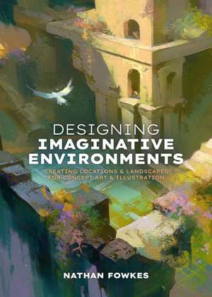 Designing Imaginative Environments de Nathan Fowkes