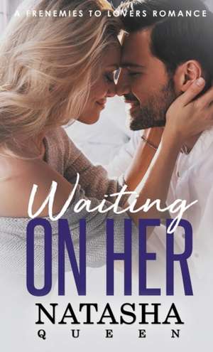 Waiting On Her de Natasha Queen