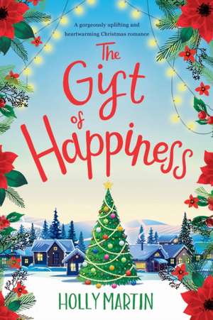 The Gift of Happiness de Holly Martin