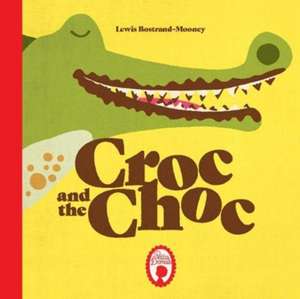 Croc and the Choc de Lewis Bostrand -Mooney