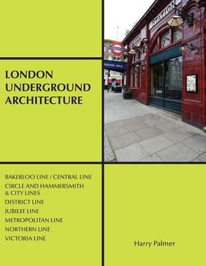 London Underground Architecture de Harry Palmer