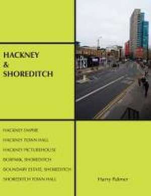 Hackney & Shoreditch de Harry Palmer