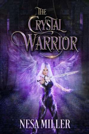 The Crystal Warrior de Nesa Miller