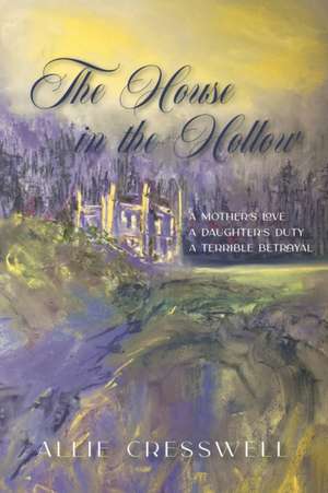 The House in the Hollow de Allie Cresswell