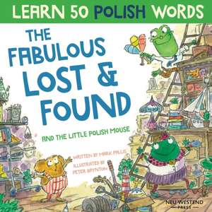 The Fabulous Lost & Found and the little Polish mouse: Laugh as you learn 50 Polish words with this bilingual English Polish book for kids de Mark Pallis