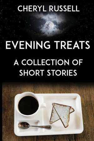 Evening Treats: A Collection of Short Stories de Cheryl Russell