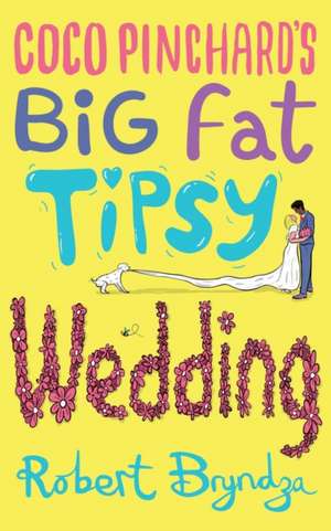 Coco Pinchard's Big Fat Tipsy Wedding de Robert Bryndza