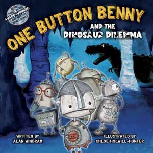 One Button Benny and the Dinosaur Dilemma de Alan Windram