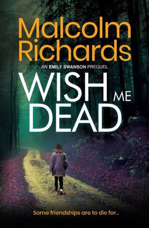 Wish Me Dead de Malcolm Richards