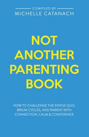 Not Another Parenting Book de Michelle Catanach