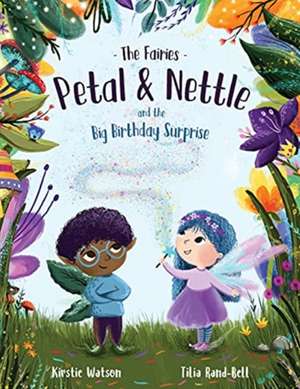 The Fairies - Petal & Nettle and the Big Birthday Surprise de Kirstie Watson