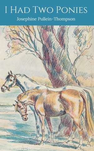 I Had Two Ponies de Josephine Pullein-Thompson