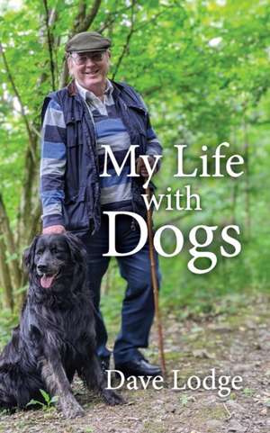 My Life with Dogs de Dave Lodge