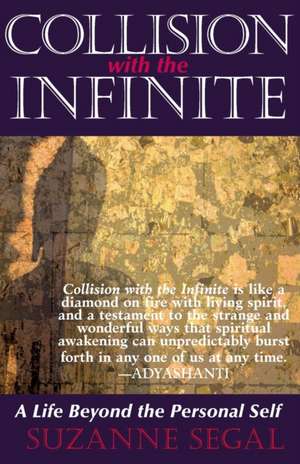 Collision with the Infinite: A Life Beyond the Personal Self de Suzanne Segal