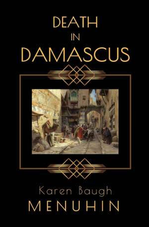 DEATH IN DAMASCUS de Karen Baugh Menuhin