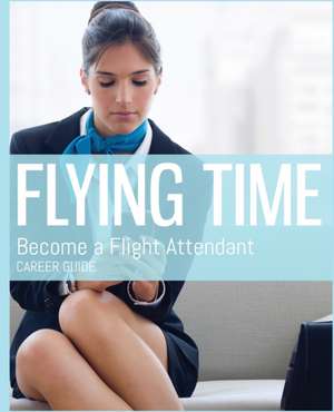 Flying Time - Become a Flight Attendant de Kimberley Marsh