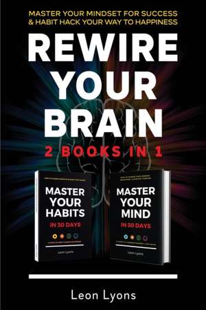 Rewire Your Brain de Leon Lyons