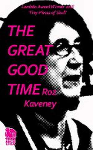 The Great Good Time de Roz Kaveney