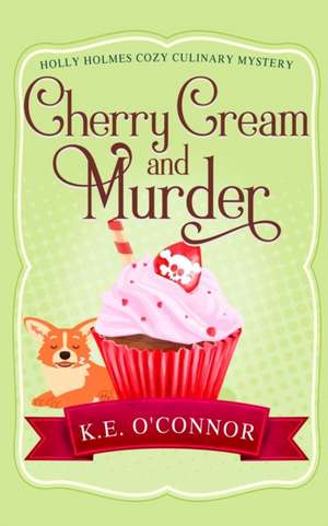 Cherry Cream and Murder de K. E. O'Connor