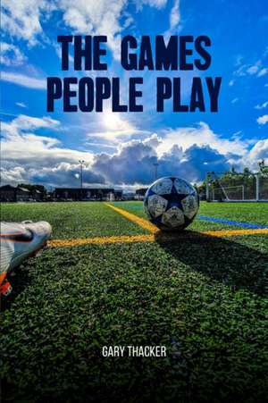 The Games People Play de Gary Thacker