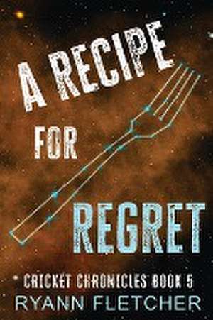 A Recipe for Regret de Fletcher