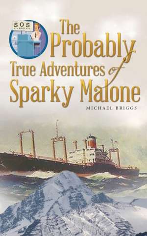 The Probably True Adventures of Sparky Malone de Michael Briggs