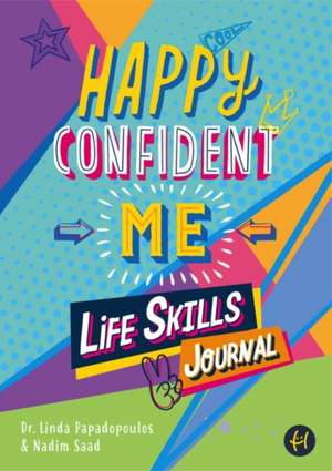 Happy Confident Me Life Skills Journal de Linda Papadopoulos