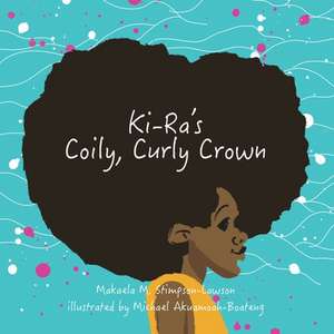 Ki-Ra's Coily, Curly Crown de Makaela M. Stimpson-Lawson