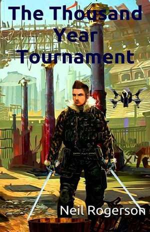 The Thousand Year Tournament de Neil G Rogerson