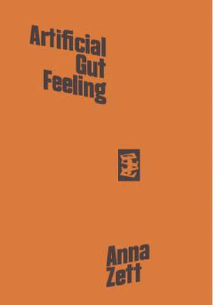 Artificial Gut Feeling de Anna Zett