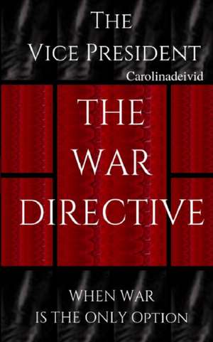 The Vice President The War Directive de Carolinadeivid